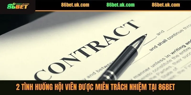 2 tình huống hội viên được miễn trách nhiệm tại 86BET