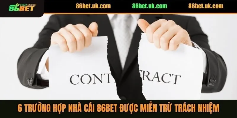 6 trường hợp nhà cái 86BET được miễn trừ trách nhiệm