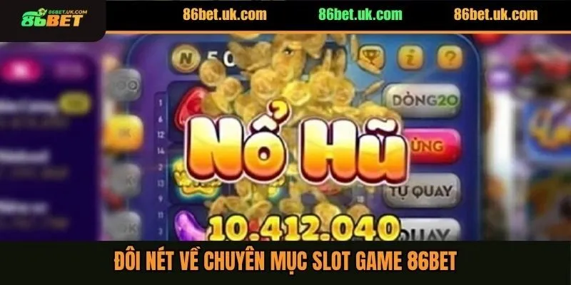 Đôi nét về chuyên mục slot game 86BET
