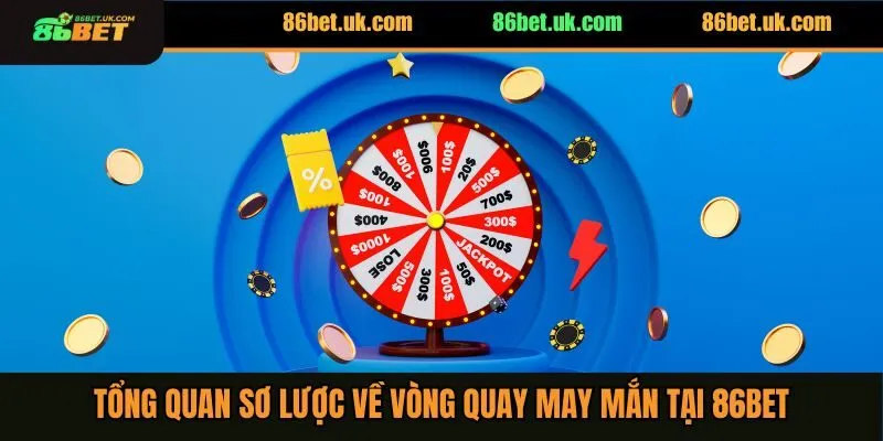 Tổng quan sơ lược về vòng quay may mắn 86BET